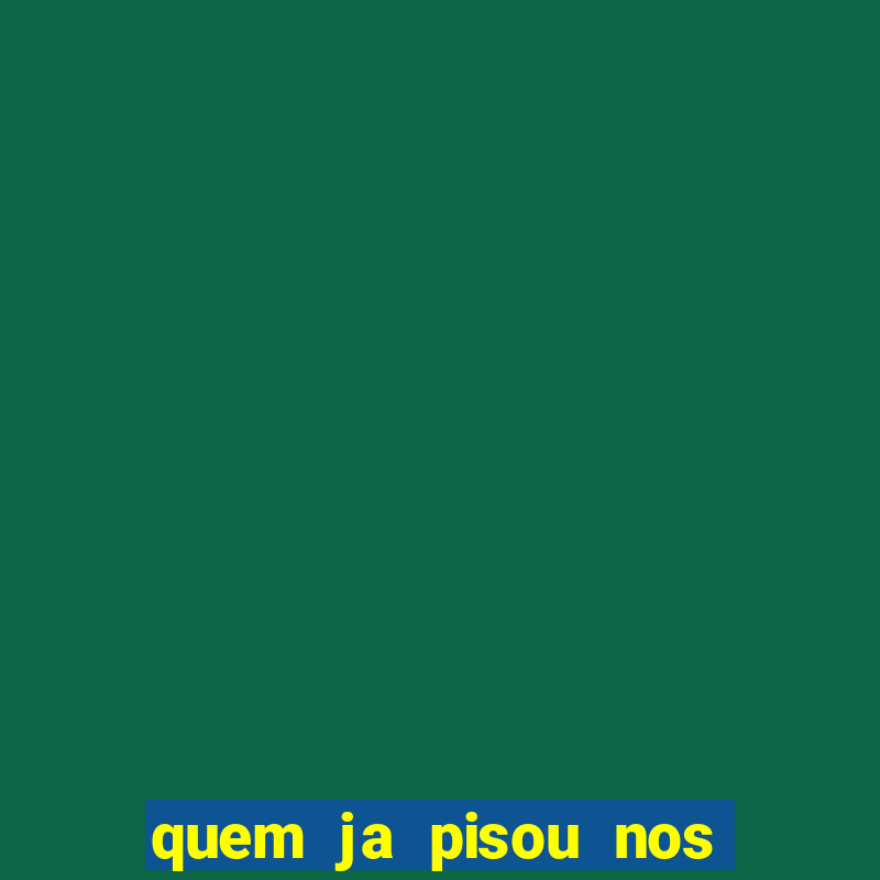 quem ja pisou nos santos dos santos letra